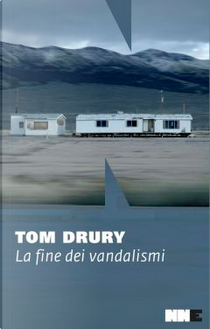 La fine dei vandalismi by Tom Drury