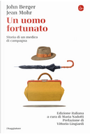 Un uomo fortunato by Jean Mohr, John Berger