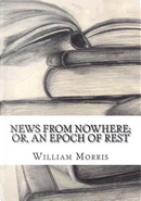 News from Nowhere; Or, An Epoch of Rest by William Morris