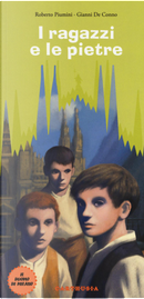 I ragazzi e le pietre by Gianni De Conno, Roberto Piumini