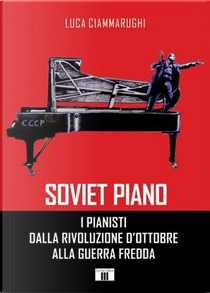 Soviet Piano by Luca Ciammarughi