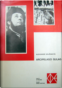 Arcipelago Gulag by Aleksandr Isaevič Solženicyn