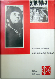 Arcipelago Gulag by Aleksandr Isaevic Solženicyn