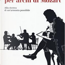 I quartetti per archi di Mozart by Sandro Cappelletto