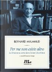 Per me non esiste altro by Bernard Malamud
