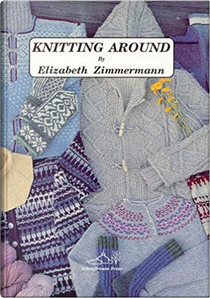 Knitting Around by Elizabeth Berg, Elizabeth Zimmermann, Zimmermann