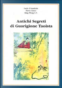 Antichi segreti di guarigione taoista by Flavio Greco, Ming Wong, Paolo D'Annibale