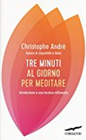 Tre minuti al giorno per meditare by Christophe André
