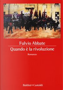 Quando è la rivoluzione by Fulvio Abbate