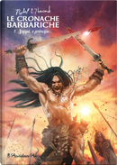 Le Cronache Barbariche Vol. 1 by Robert E. Howard
