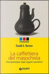 La caffettiera del masochista by Donald A. Norman