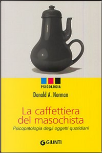 La caffettiera del masochista by Donald A. Norman