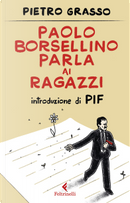 Paolo Borsellino parla ai ragazzi by Pietro Grasso
