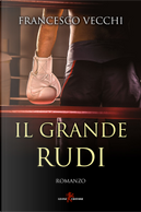Il Grande Rudi by Francesco Vecchi