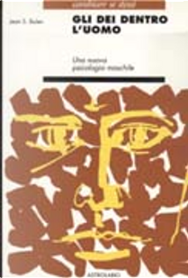 Gli dei dentro l'uomo by Jean S. Bolen