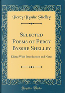 Selected Poems of Percy Bysshe Shelley by Percy Bysshe Shelley