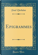 Epigrammes (Classic Reprint) by Paul Verlaine