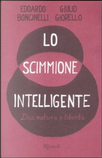 Lo scimmione intelligente by Edoardo Boncinelli, Giulio Giorello