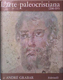 L'arte paleocristiana (200-395) by André Grabar