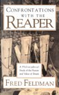 Confrontations with the Reaper by Fred Feldman