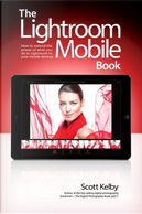 The Lightroom Mobile Book by Scott Kelby