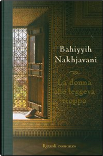 La donna che leggeva troppo by Bahiyyih Nakhjavani