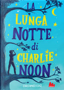La lunga notte di Charlie Noon by Christopher Edge
