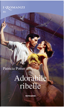 Adorabile ribelle by Patricia Potter