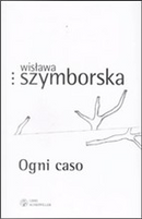 Ogni caso. Ediz. multilingue by Wislawa Szymborska