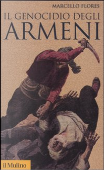 Il genocidio degli armeni by Marcello Flores