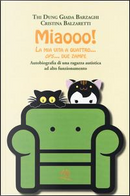 Miaooo! La mia vita a quattro... ops... due zampe. Autobiografia di una ragazza autistica ad alto funzionamento by Cristina Balzaretti, Giada T. D. Barzaghi