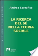 La ricerca del sé nella teoria sociale by Andrea Spreafico