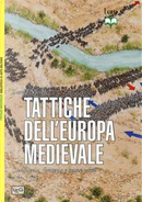 Tattiche dell'Europa medievale. Cavalleria, fanteria e nuove armi 450-1500 by David Nicolle