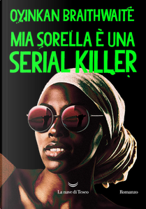 Mia sorella è una serial killer by Oyinkan Braithwaite