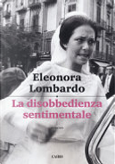 La disobbedienza sentimentale by Eleonora Lombardo