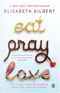 Eat, Pray, Love by Elizabeth Gilbert