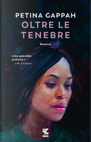 Oltre le tenebre by Petina Gappah