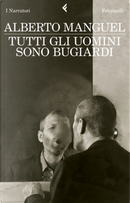 Tutti gli uomini sono bugiardi by Alberto Manguel