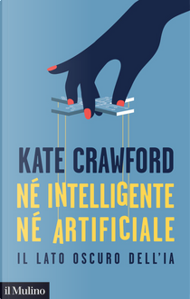 Né intelligente né artificiale by Kate Crawford