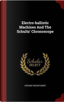 Electro-Ballistic Machines and the Schultz' Chronoscope by Stephen Vincent Benet