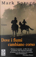Dove i fiumi cambiano corso by Mark Spragg