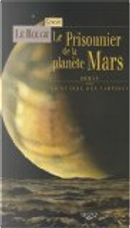 Le prisonnier de la planète Mars by Gustave Le Rouge