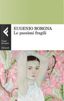 Le passioni fragili by Eugenio Borgna
