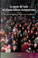 Lo spazio del reale nel cinema italiano contemporaneo by Francesco Zucconi, Giacomo Tagliani, Riccardo Guerrini