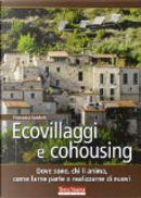Ecovillaggi e cohousing. Dove sono, chi li anima, come farne parte o realizzarne di nuovi by Francesca Guidotti