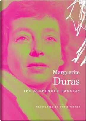 Suspended Passion by Marguerite Duras