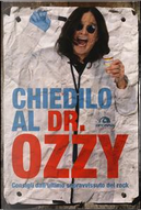 Chiedilo al Dr. Ozzy. Consigli dall'ultimo sopravvissuto del rock by Chris Ayres, Ozzy Osbourne