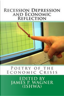 Recession Depression and Economic Reflection by James Wagner