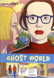 Ghost World e altre storie by Daniel Clowes