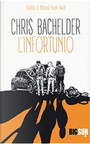 L'infortunio by Chris Bachelder